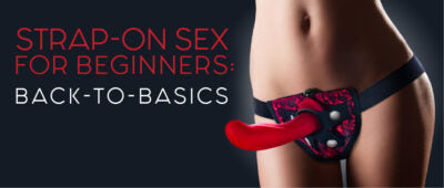 Strap-On Sex for Beginners: Back-to-Basics