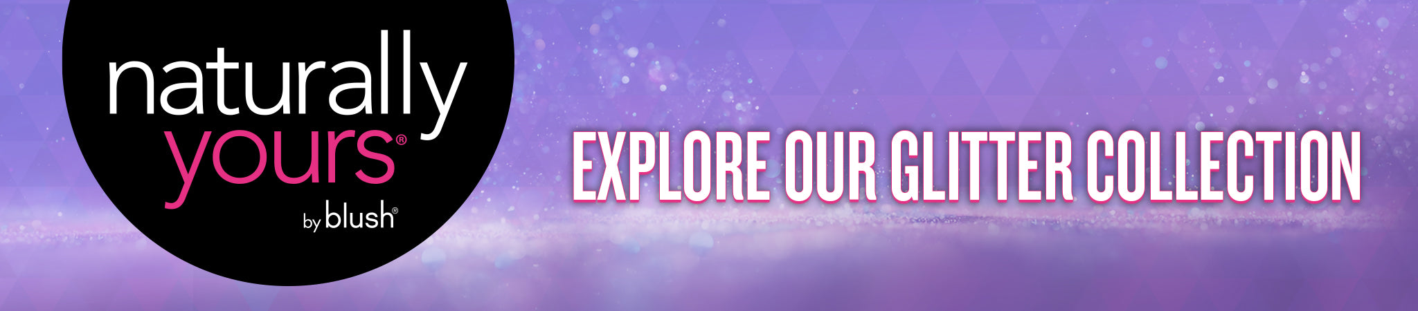 NaturallyYours-GlitterCollection-Banner-DTC-Desktop_NoCTA.jpg